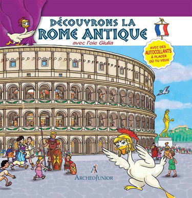 Couverture de Scopriamo Roma antica insieme a Oca Giulia. Ediz. francese. Con adesivi
