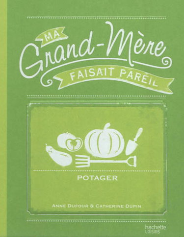 Couverture de Ma grand-mère faisait pareil : potager