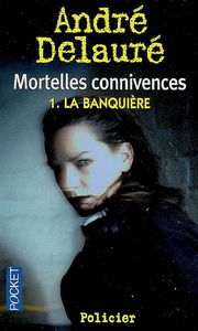 Mortelles connivences. Vol. 1. La banquière