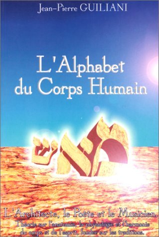 L'alphabet du corps humain : l'architecte, le poète et le musicien