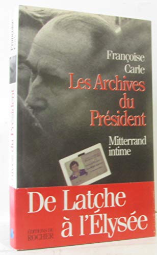 Les archives du Président : Mitterrand intime