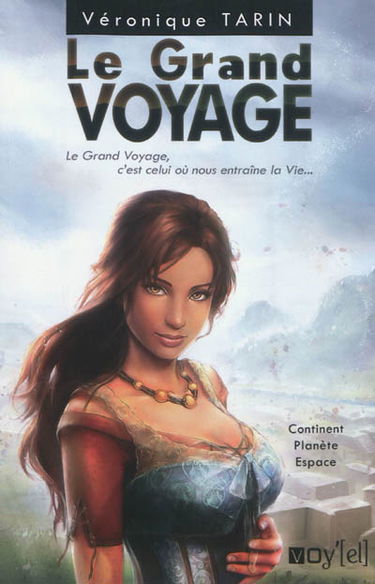 Le grand voyage. Vol. 1. Continent, planète, espace