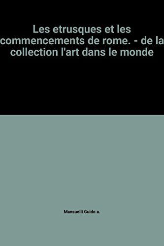 Les etrusques et les commencements de rome. - de la collection l'art dans le monde