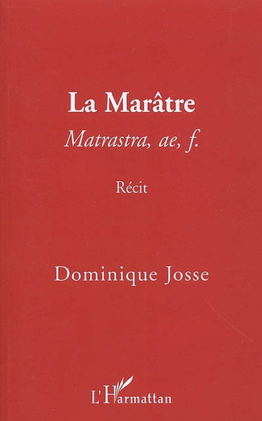 La marâtre, matrastra, ae, f. : récit