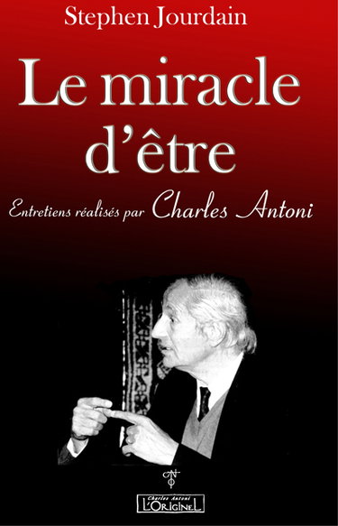 Le miracle d'être : entretiens réalisés par Charles Antoni (1992)