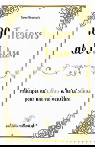 100 trésors de l'islam : principes du Coran & de la Sunna pour une vie meilleure