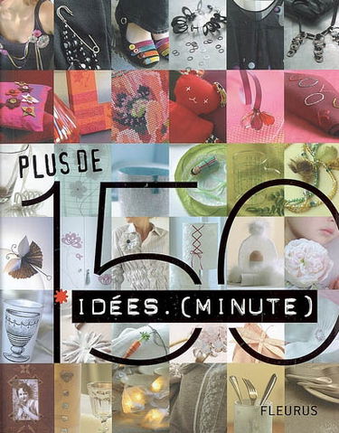 Plus de 150 idées-minute