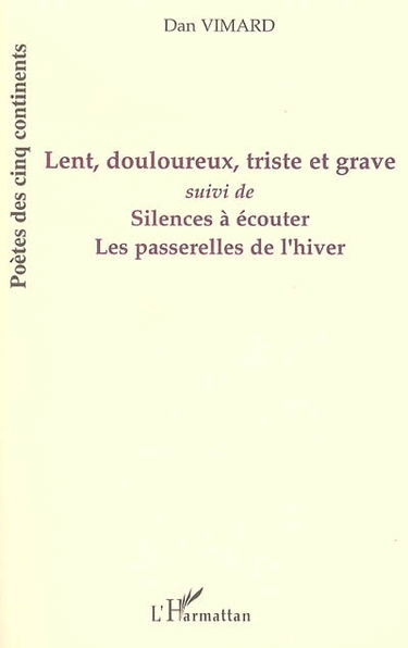 Lent, douloureux, triste et grave. Silences à écouter. Les passerelles de l'hiver