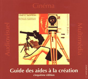 Guide des aides à la création cinématographique, audiovisuelle et multimédia
