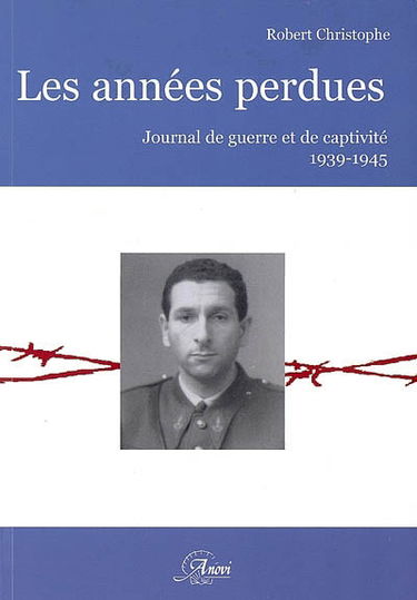 Les années perdues : journal de guerre et de captivité, 1939-1945