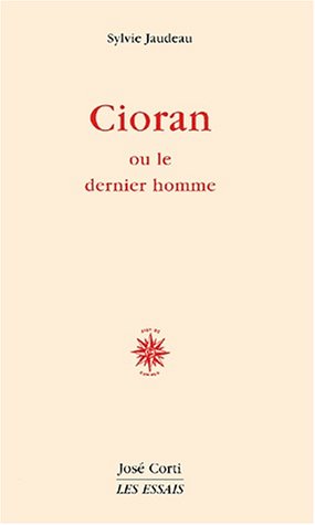 Cioran ou Le dernier homme