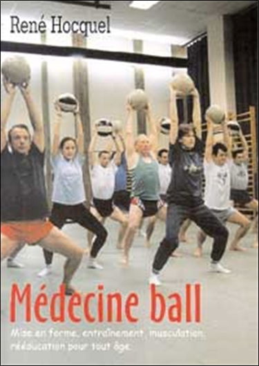 Médecine ball : mise en forme, entraînement, musculation, rééducation pour tout âge