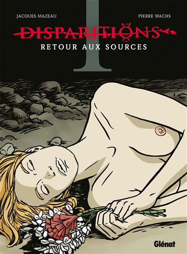 Disparitions : retour aux sources. Vol. 1