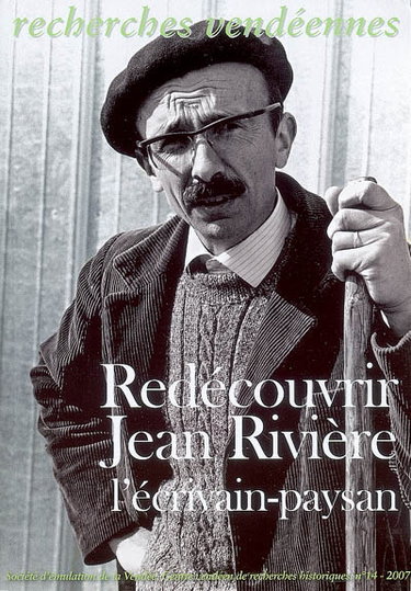 Couverture de Recherches vendéennes, n° 14. Redécouvrir Jean Rivière, l'écrivain-paysan