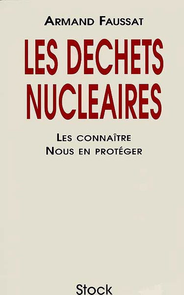 Les déchets nucléaires : les connaître, nous en protéger