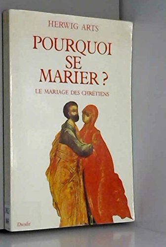 Pourquoi se marier ?: Le mariage des chrétiens