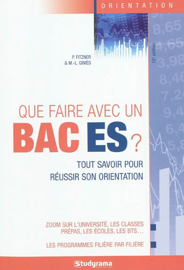 Que faire avec un bac ES ? : tout savoir pour réussir son orientation
