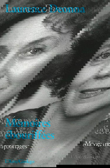 Mémoires ébouriffées : ma vie, mes reportages