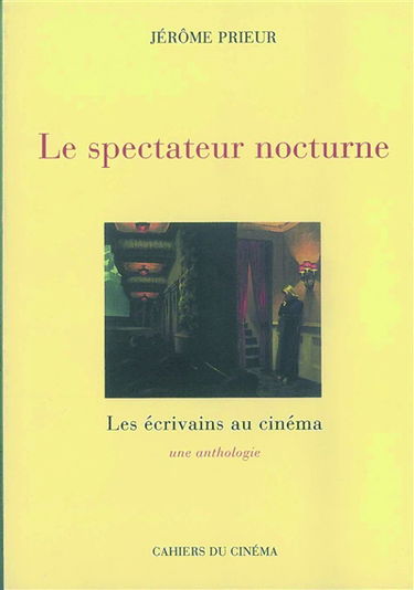 Le Spectateur nocturne : les écrivains au cinéma, une anthologie