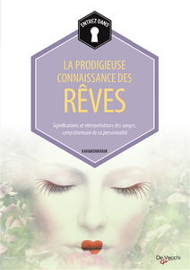 Entrez dans... la prodigieuse connaissance des rêves : significations et interprétations des songes, compréhension de sa personnalité