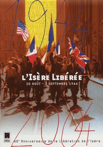 L'Isère libérée: 20 août - 2 septembre 1944