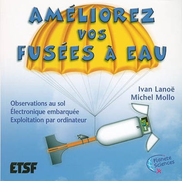 Améliorez vos fusées à eau : observations au sol, électronique embarquée, exploitation par ordinateur