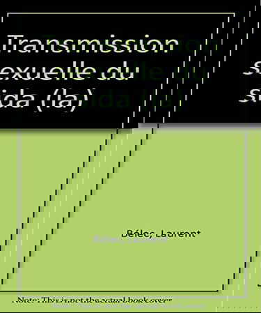 La Transmission Sexuelle Du Sida. 1ere Edition