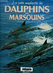 La petite encyclopédie des dauphins et marsouins