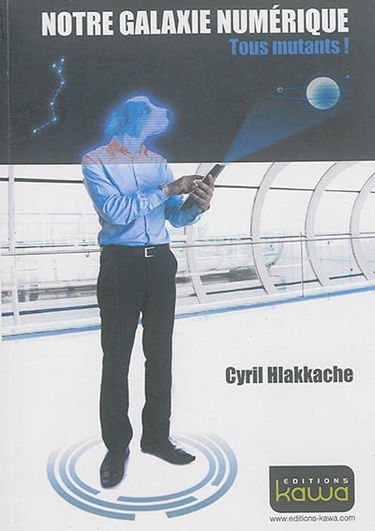 Notre galaxie numérique : tous mutants !