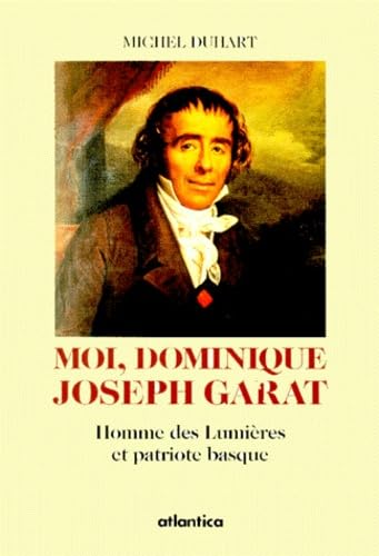 Moi, Joseph Garat, homme des Lumières et patriote basque