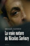 La vraie nature de Nicolas Sarkozy