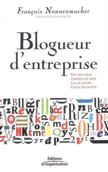 Blogueur d'entreprise : état des lieux, conseils de base, cas de figure, choix des outils