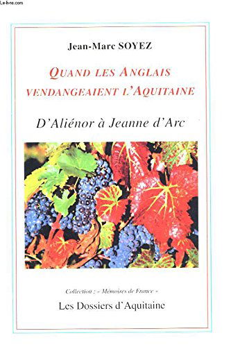 Quand les Anglais vendangeaient l'Aquitaine : D'Aliénor d'Aquitaine à Jeanne d'Arc (Mémoires de France)