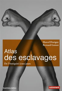 Atlas des esclavages : de l'Antiquité à nos jours