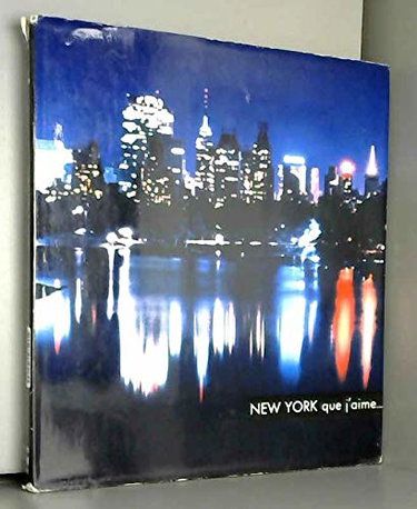 Couverture de New York que j'aime: Présenté par Robert F. Wagner,. Raconté par Joyce Peterson. Photographié par Peter Fink. Traduction française de Michel Déon par Collectif