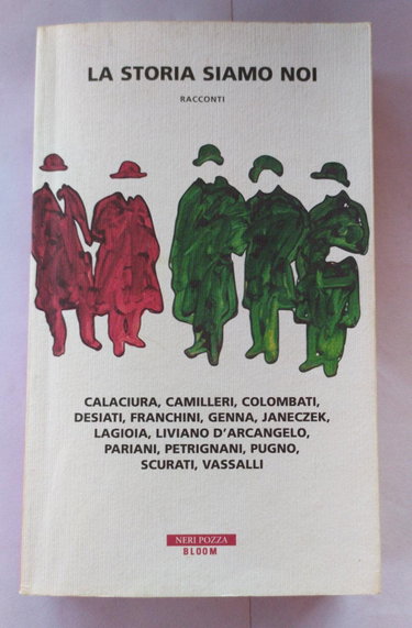 Couverture de La storia siamo noi. Calaciura, Camilleri, Colombati, Desiati, Franchini, Genna, Janeczek, Lagioia, Liviano D'Arcangelo, Pariani, Petrignani, Pugno, Scurati, Vassalli
