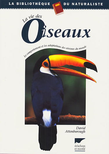 La vie des oiseaux : le comportement et les adaptations des oiseaux du monde