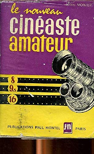 Couverture de Le nouveau cinéma amateur ( 8 - 9,5 - 16 mm) technique, pratique, esthétique.