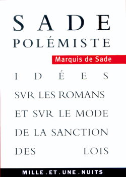Sade polémiste : idées sur les romans et sur le mode de la sanction des lois