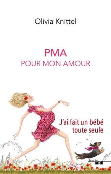 PMA, pour mon amour : j'ai fait un bébé toute seule