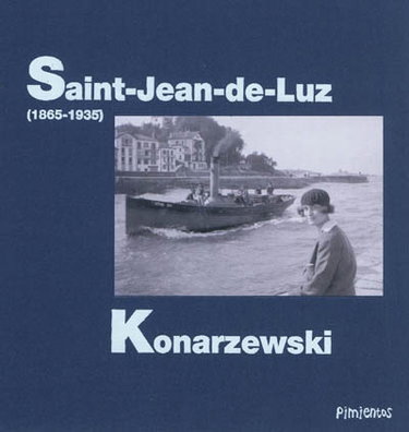 Couverture de Konarzewski : Ladislas Konarzewski 1834-1891, Jean Ladislas Konarzewski 1874-1949, Jacqueline Konarzewska 1901-1968 : trois générations de photographes à Saint-Jean-de-Luz,1865-1930