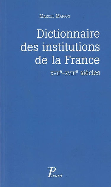 Couverture de Dictionnaire des institutions de la France aux XVIIe-XVIIIe siècles