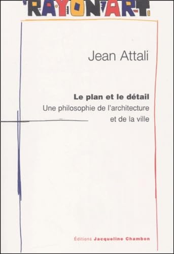 Le plan et le détail : une philosophie de l'architecture et de la ville
