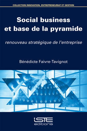 Social business et base de la pyramide : renouveau stratégique de l'entreprise