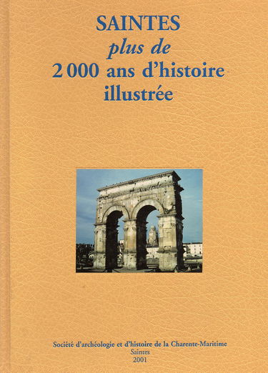 Saintes : Plus de 2000 ans d'histoire illustrée