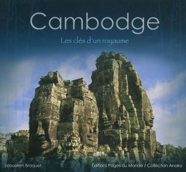 Cambodge : les clés d'un royaume