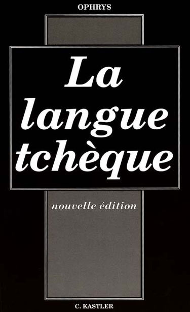 La langue tchèque : grammaire tchèque pratique et raisonnée