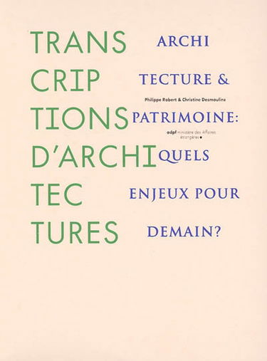 Transcriptions d'architectures : architecture et patrimoine, quels enjeux pour demain ?