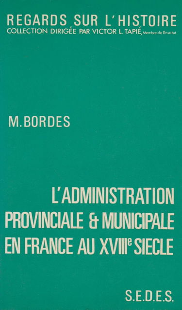 L'Administration provinciale et municipale en France au 18e siècle