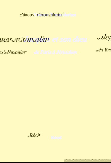 Jacques et son dieu: de Paris à Jérusalem